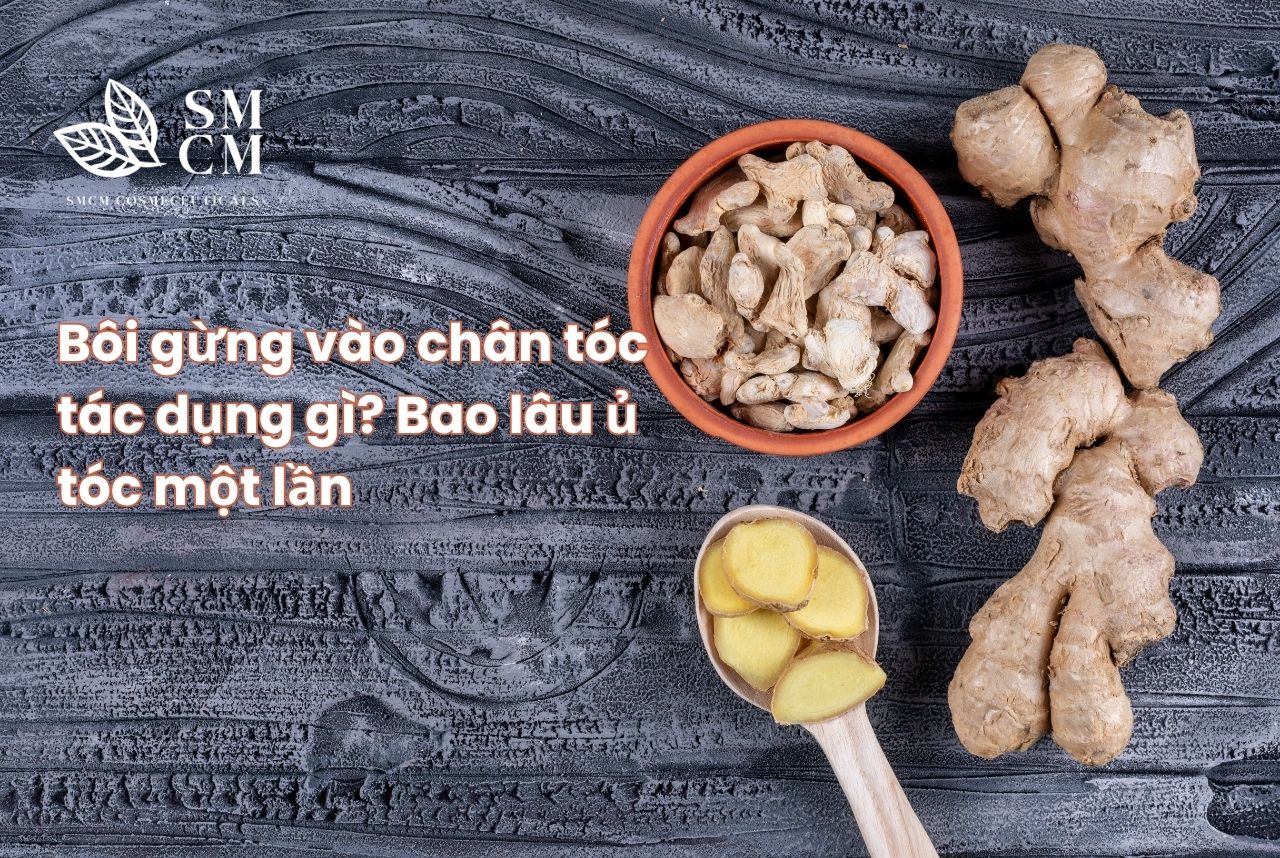 Bôi gừng vào chân tóc tác dụng gì? Bao lâu ủ tóc một lần