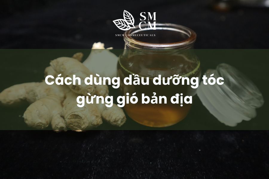 Cách dùng dầu dưỡng tóc gừng gió bản địa